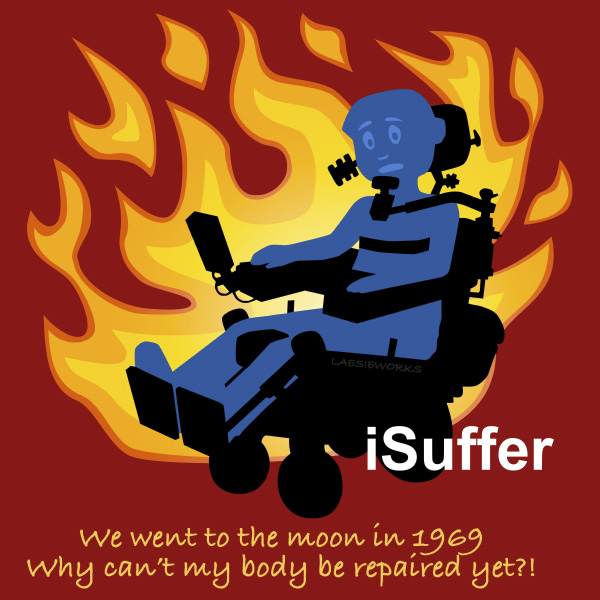 iSuffer. We went to the moon in 1969. Why can't my body be repaired yet?!
